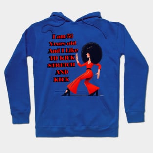 Sally Omalley  I am 50 ,I like to kick Hoodie